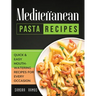 Mediterranean Pizza and Bread Recipes: The Best Recipes and Secrets To Master The Art Of Italian Pizza and Bread Making