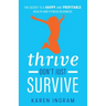 Thrive Don't Just Survive: The Secret to a Happy and Profitable Health and Fitness Business