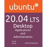 Ubuntu 20.04 LTS Desktop: Applications and Administration