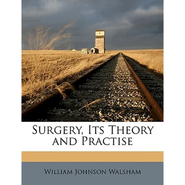 Surgery, Its Theory and Practise
