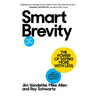 Smart Brevity: The Power of Saying More with Less (Revised and Updated)