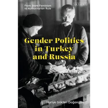 Gender Politics in Turkey and Russia: From State Feminism to Authoritarian Rule