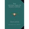 The Life And Times Of Samuel Gorton
