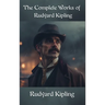 The Complete Works of Rudyard Kipling