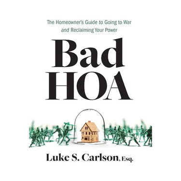 Bad HOA: The Homeowner's Guide to Going to War and Reclaiming Your Power