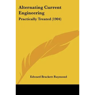 Alternating Current Engineering: Practically Treated (1904)