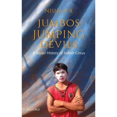 Jumbos and Jumping Devils: A Social History of Indian Circus