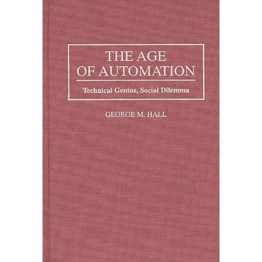 The Age of Automation: Technical Genius, Social Dilemma