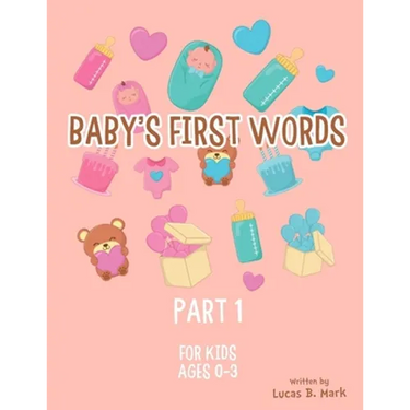 Baby's First Words: Part1. For Kids, Ages 0-3