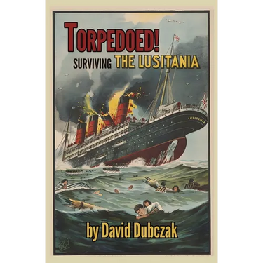 Torpedoed! Surviving the Lusitania