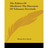 The Politics Of Obedience The Discourse Of Voluntary Servitude