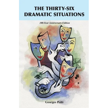 The Thirty-Six Dramatic Situations: The 100-Year Anniversary Edition