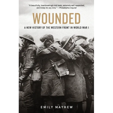 Wounded: A New History of the Western Front in World War I