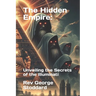 The Hidden Empire: : Unveiling the Secrets of the Illuminati