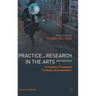 Practice as Research in the Arts (and Beyond): Principles, Processes, Contexts, Achievements