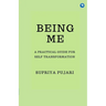 Being Me: A Practical Guide for Self-Transformation