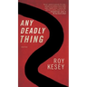Any Deadly Thing