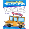How to Draw for Kids - Things That Go: A Step by Step guide to draw Car, Crane, Garbage Truck, Police Car Fire Truck, Cement Truck, IceCream Truck and