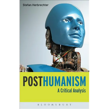 Posthumanism: A Critical Analysis