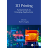 3D Printing: Fundamentals to Emerging Applications