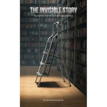 The Invisible Story: The Perfect Tool for Sci-Fi & Fantasy Writers