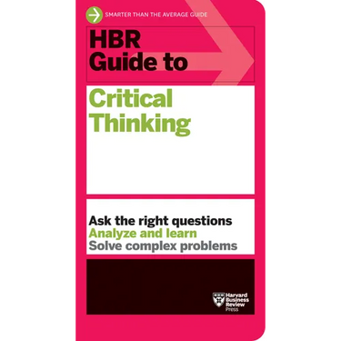 HBR Guide to Critical Thinking