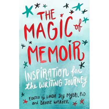 The Magic of Memoir: Inspiration for the Writing Journey