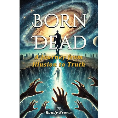 Born Dead: A Journey From Illusion To Truth