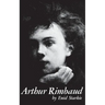 Arthur Rimbaud: A Biography