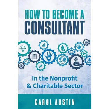 How To Become A Consultant In the Nonprofit and Charitable Sector