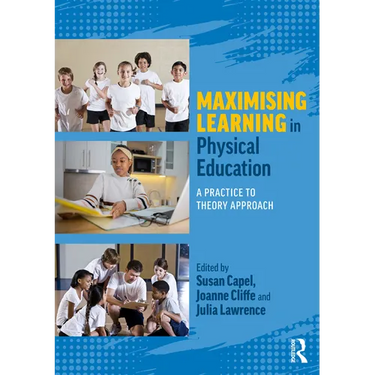Maximising Learning in Physical Education: A Practice to Theory Approach