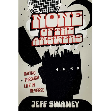 None of the Answers: Racing Through Life in Reverse