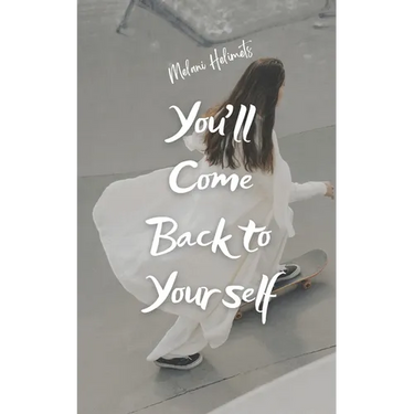 You'll Come Back to Yourself