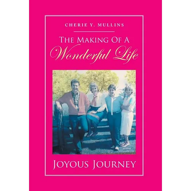The Making of a Wonderful Life: Joyous Journey