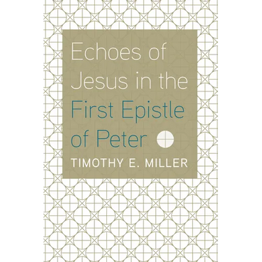 Echoes of Jesus in the First Epistle of Peter
