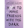 How to Make Friends with the Dark