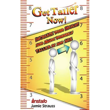 Get Taller Now!: Increase Your Height and Make Yourself Taller at Any Age