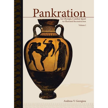 Pankration - An Olympic Combat Sport, Volume I: An Illustrated Reconstruction