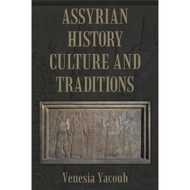 Assyrian History Culture and Traditions