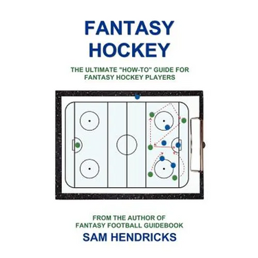Fantasy Hockey: The Ultimate How-To Guide for Fantasy Hockey Players