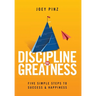 Discipline for Greatness: Five Simple Steps to Success and Happiness