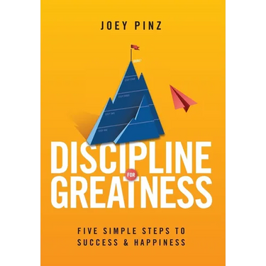 Discipline for Greatness: Five Simple Steps to Success and Happiness