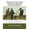One of ours. By: Willa Cather. / won the 1923 Pulitzer Prize for the Novel /