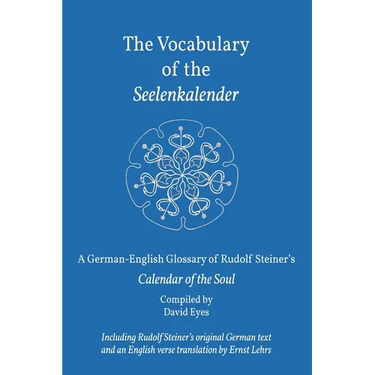 The Vocabulary of the Seelenkalender: A German-English Vocabulary of Rudolf Steiner's Calendar of the Soul