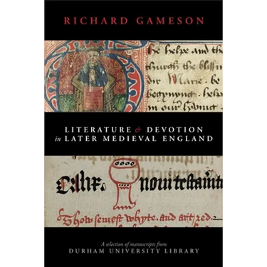Literature and Devotion in Later Medieval England: A selection of manuscripts from Durham University Library