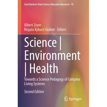 Science Environment Health: Towards a Science Pedagogy of Complex Living Systems