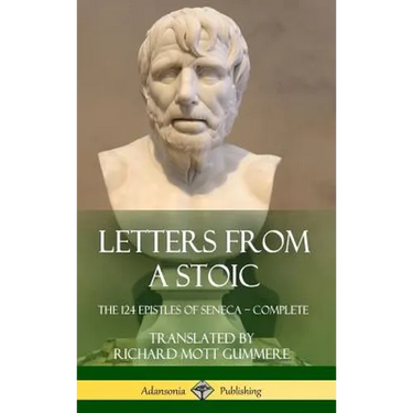 Letters from a Stoic: The 124 Epistles of Seneca - Complete (Hardcover)