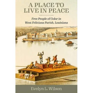 Place to Live in Peace: Free People of Color in West Feliciana Parish, Louisiana (Hardback)