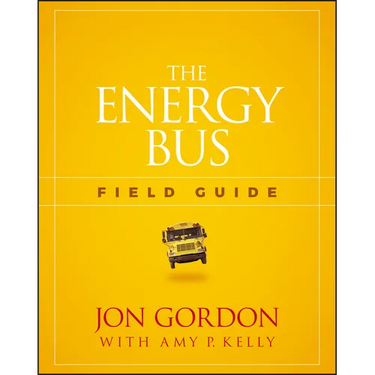 The Energy Bus Field Guide