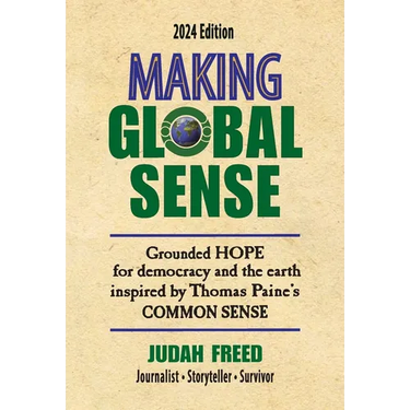 Making Global Sense: Grounded hope for democracy and the earth. Inspired by Thomas Paine's Common Sense.